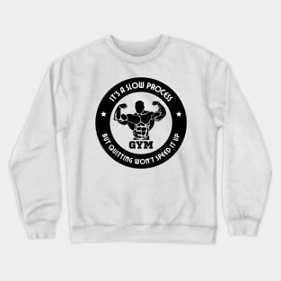 It’s a slow process. Crewneck Sweatshirt